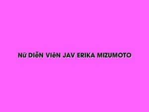 Nữ Diễn Viên Jav Erika Mizumoto 2