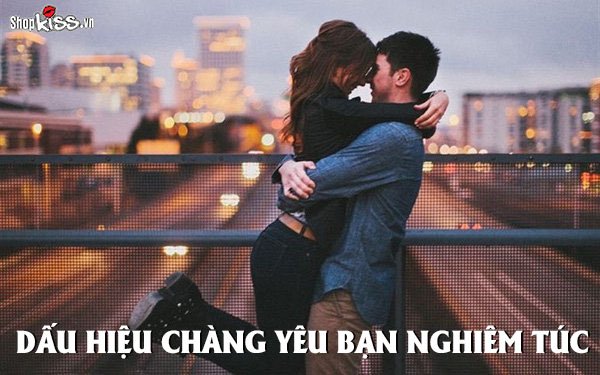 Dấu hiệu chàng yêu bạn nghiêm túc và muốn cưới bạn làm vợ