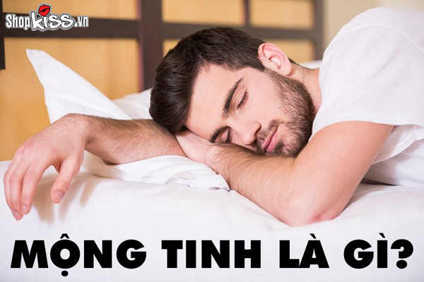 Mộng tinh là gì? Có ảnh hưởng tới sinh lý nam giới không?